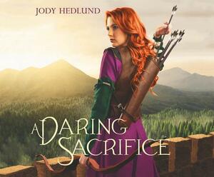 A Daring Sacrifice by Jody Hedlund