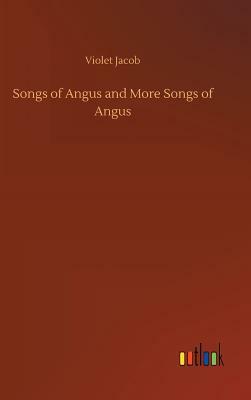 Songs of Angus and More Songs of Angus by Violet Jacob