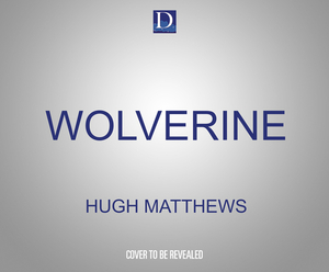 Wolverine: Lifeblood by Hugh Matthews