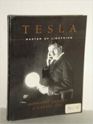 Tesla: Master of Lightning by Margaret Cheney, Jim Glen, Robert Uth