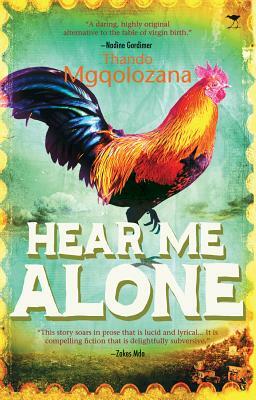 Hear Me Alone by Thando Mgqolozana