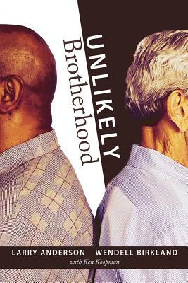 Unlikely Brotherhood by Larry Anderson, Wendell Birkland