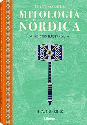 Leyendas De La Mitologia Nordica by Hélène A. Guerber, Hélène A. Guerber