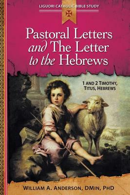 Pastoral Letters and the Letter to the Hebrews: 1 and 2 Timothy, Titus, Hebrews by William Anderson