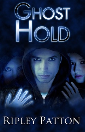 Ghost Hold by Ripley Patton