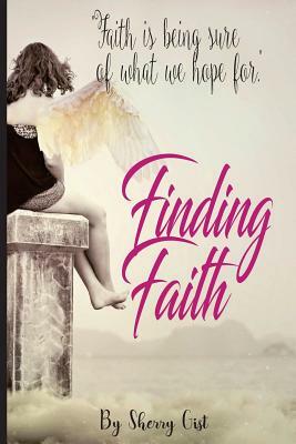 Finding Faith by Sherry Gist