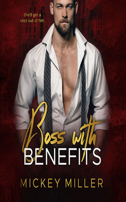 Boss with Benefits by Mickey Miller