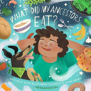 What Did My Ancestors Eat? by Quinn Miller Murphy