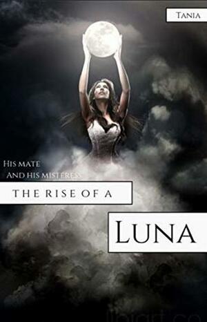 His Mate and His Mistress: Rise of a Luna by Irtania Adrien