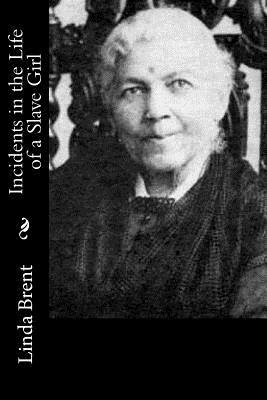 Incidents in the Life of a Slave Girl by Linda Brent