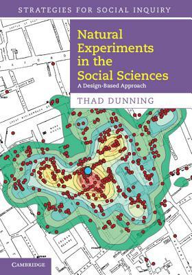 Natural Experiments in the Social Sciences: A Design-Based Approach by Thad Dunning