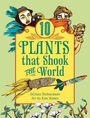 10 Plants That Shook the World by Gillian Richardson