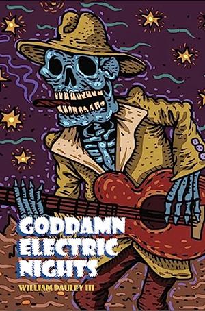 Goddamn Electric Nights by William Pauley III