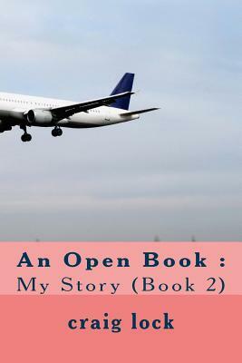 An Open Book: : My Story (Book 2) by Craig G. Lock