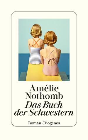 Das Buch der Schwestern by Amélie Nothomb