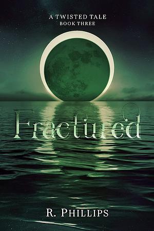 Fractured by R. Phillips