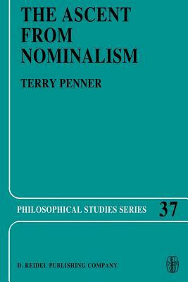 The Ascent from Nominalism: Some Existence Arguments in Plato's Middle Dialogues by Terry Penner