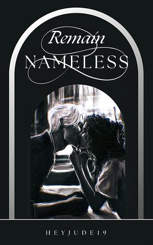 Remain Nameless by HeyJude19