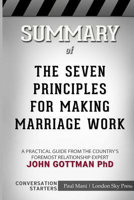 Summary of The Seven Principles for Making Marriage Work: Conversation Starters by London Sky Press