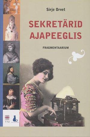 Sekretärid ajapeeglis by Sirje Orvet