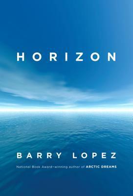 Horizon by Barry Lopez