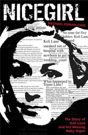 Nice Girl: The story of Keli Lane and her missing baby Tegan by Rachael Jane Chin