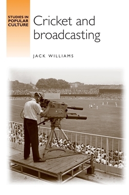 Cricket and Broadcasting by Jack Williams