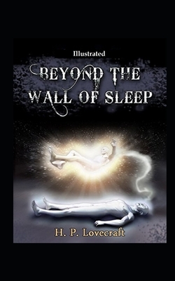 Beyond the Wall of Sleep Illustrated by H.P. Lovecraft