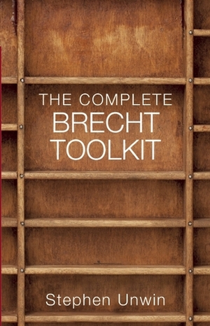 The Complete Brecht Toolkit by Stephen Unwin