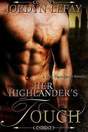 Her Highlander's Touch (Time After Time Book 1) by Jordyn LeFay