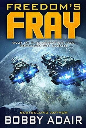 Freedom's Fray by Bobby Adair