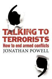 Talking to Terrorists: How to End an Armed Conflict by Jonathan Powell