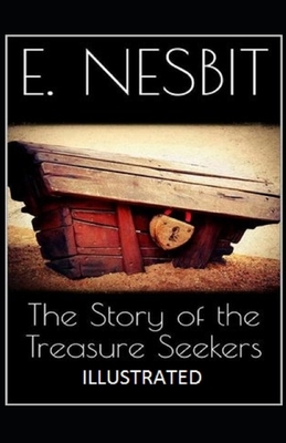 The Story of the Treasure Seekers Illustrated by E. Nesbit