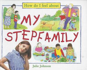My Stepfamily by Julie Johnson