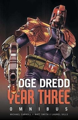 Judge Dredd Year Three by Matt Smith, Michael Carroll, Michael Carroll, Laurel Sills