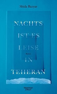 Nachts ist es leise in Teheran by Shida Bazyar