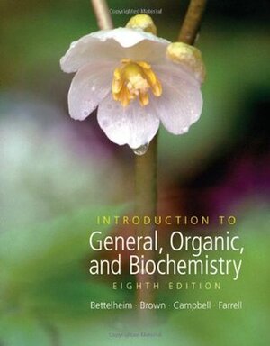 Introduction to General, Organic and Biochemistry by Mary K. Campbell, Frederick A. Bettelheim, William H. Brown