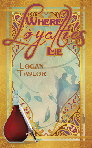Where Loyalties Lie by Logan Taylor
