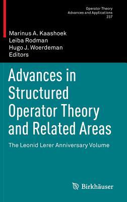 Advances in Structured Operator Theory and Related Areas: The Leonid Lerer Anniversary Volume by 