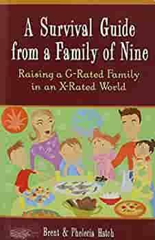 A Survival Guide for a Family of Nine: Raising a G-Rated Family in an X-Rated World by Brent Hatch, Phelecia Hatch, Sal Severe