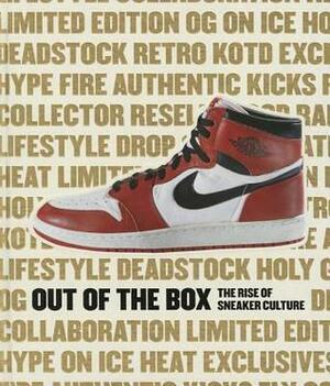 Out of the Box: The Rise of Sneaker Culture by Tinker Hatfield, Pauline Willis, Bobbito Garcia, Emanuele Lepri, Elizabeth Semmelhack