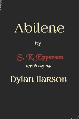 Abilene by S. K. Epperson