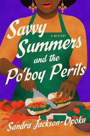 Savvy Summers and the Po'boy Perils by Sandra Jackson-Opoku