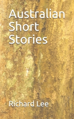 Australian Short Stories by Richard Lee