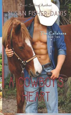 A Cowboy's Heart the Callahans Book 2 by Susan Fisher-Davis