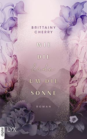 Wie die Erde um die Sonne by Brittainy C. Cherry