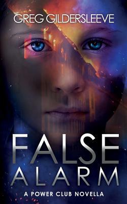 False Alarm: A Power Club Novella by Greg Gildersleeve