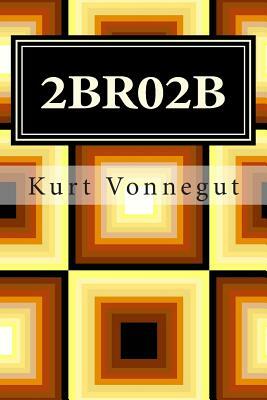 2br02b by Kurt Vonnegut
