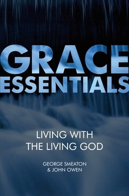 Living with the Living God by George Smeaton, John Owen