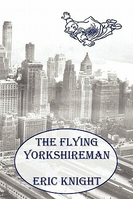 The Flying Yorkshireman by Eric Knight